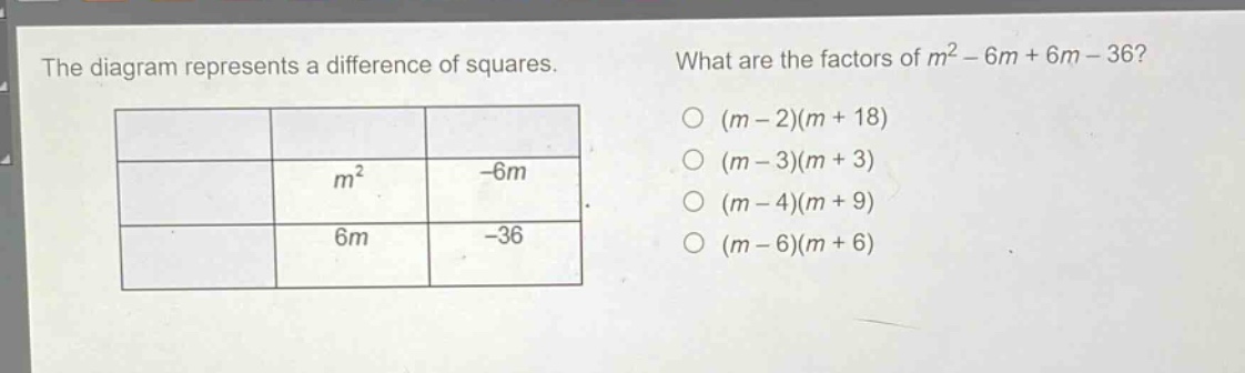 the diagram represents a difference of squares. what are the factors of m² - 6m + 6m - 36? (m - 2)(m + 18) (m - 3)(m + 3) (m - 4)(m + 9) (m - 6)(m + 6)