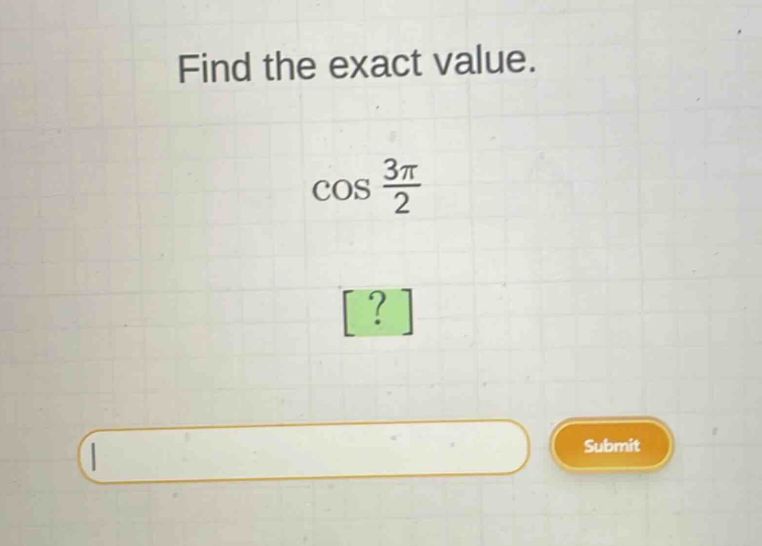 find the exact value. cos 3π/2
