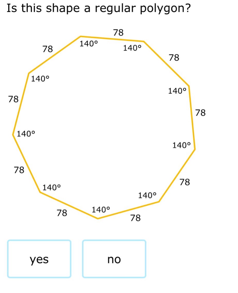 is this shape a regular polygon? yes no