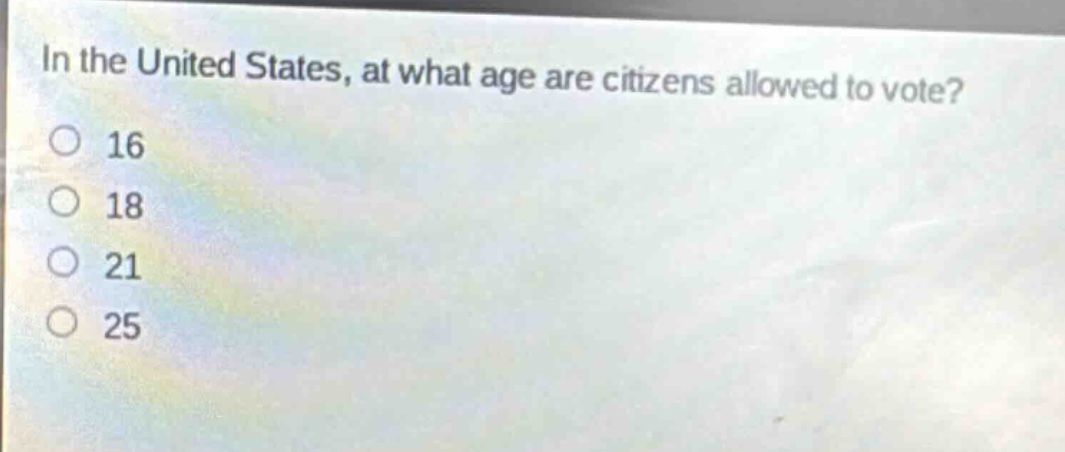 in the united states, at what age are citizens allowed to vote?\n16\n18\n21\n25