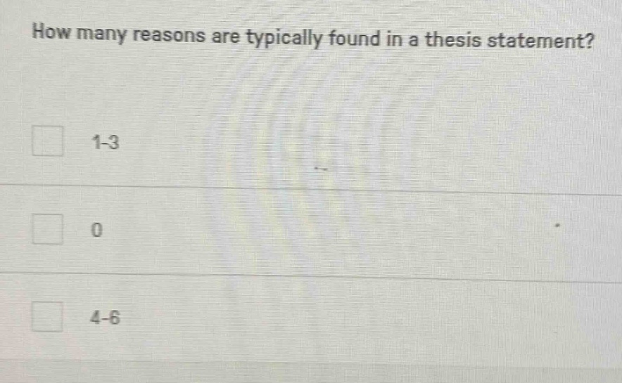 how many reasons are typically found in a thesis statement? 1-3 0 4-6