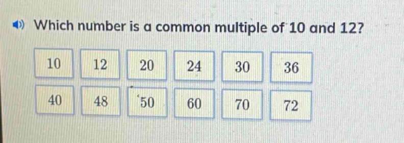 which number is a common multiple of 10 and 12? 10 12 20 24 30 36 40 48 50 60 70 72