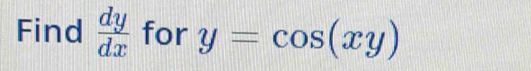 find dy/dx for y = cos(xy)