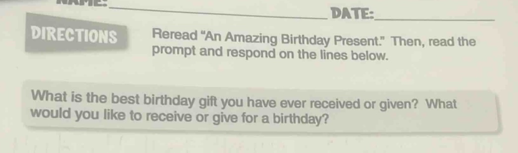 directions reread “an amazing birthday present.” then, read the prompt and respond on the lines below. what is the best birthday gift you have ever received or given? what would you like to receive or give for a birthday?