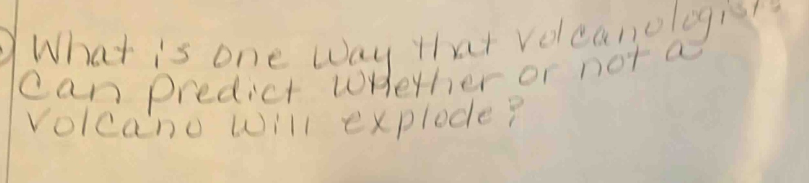 what is one way that volcanologists can predict whether or not a volcano will explode?