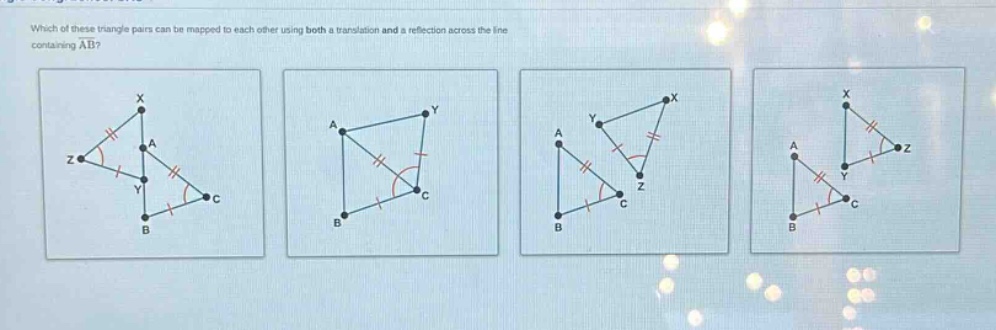 which of these triangle pairs can be mapped to each other using both a translation and a reflection across the line containing ab?
