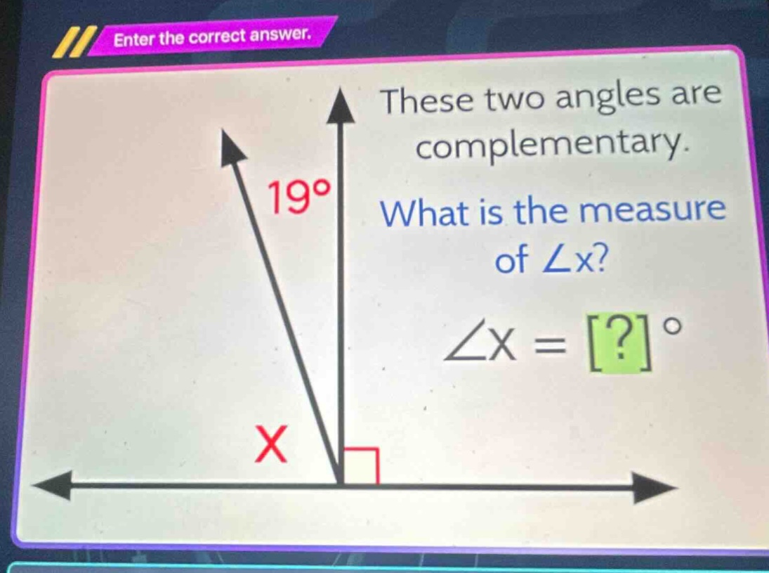 these two angles are complementary. what is the measure of ∠x? ∠x = ?°