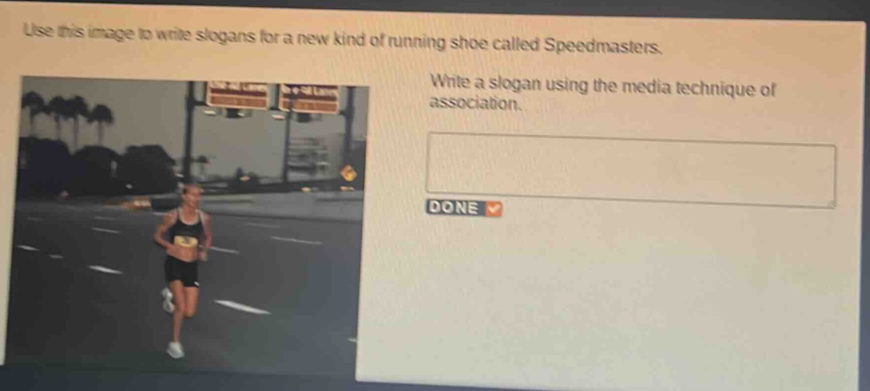 use this image to write slogans for a new kind of running shoe called speedmasters. write a slogan using the media technique of association.