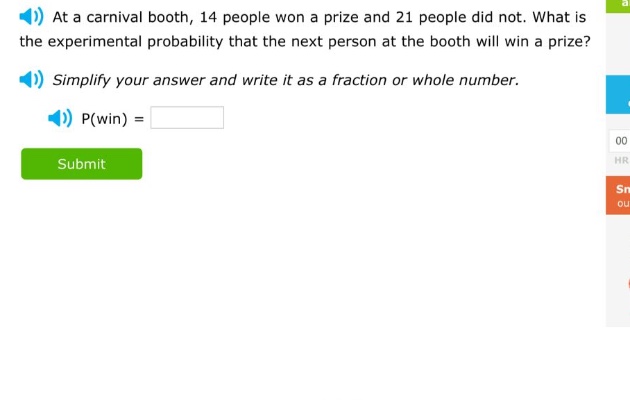 at a carnival booth, 14 people won a prize and 21 people did not. what is the experimental probability that the next person at the booth will win a prize? simplify your answer and write it as a fraction or whole number. p(win) =