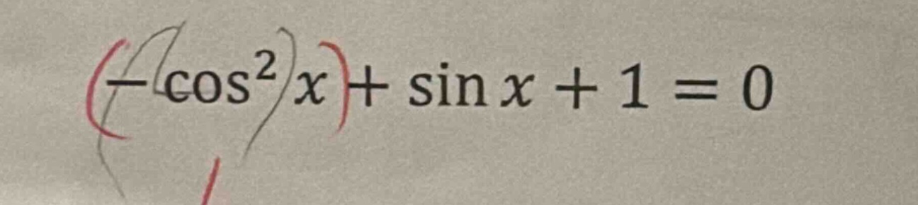 (-cos²x)+sin x + 1 = 0