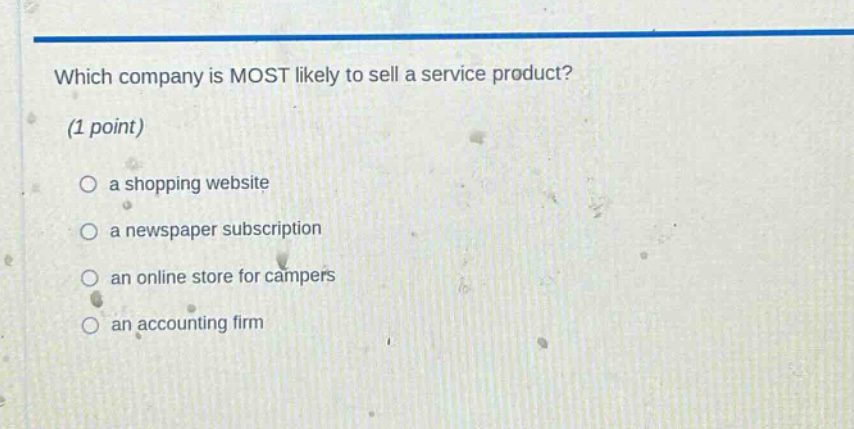 which company is most likely to sell a service product? (1 point) a shopping website a newspaper subscription an online store for campers an accounting firm
