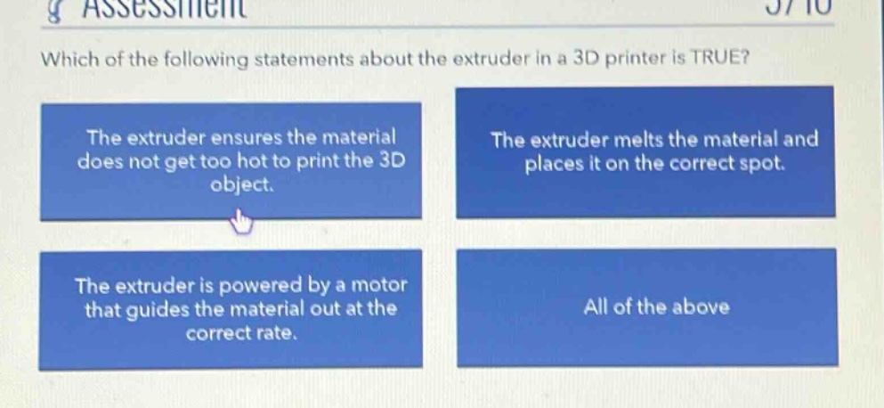 which of the following statements about the extruder in a 3d printer is true? the extruder ensures the material does not get too hot to print the 3d object. the extruder melts the material and places it on the correct spot. the extruder is powered by a motor that guides the material out at the correct rate. all of the above
