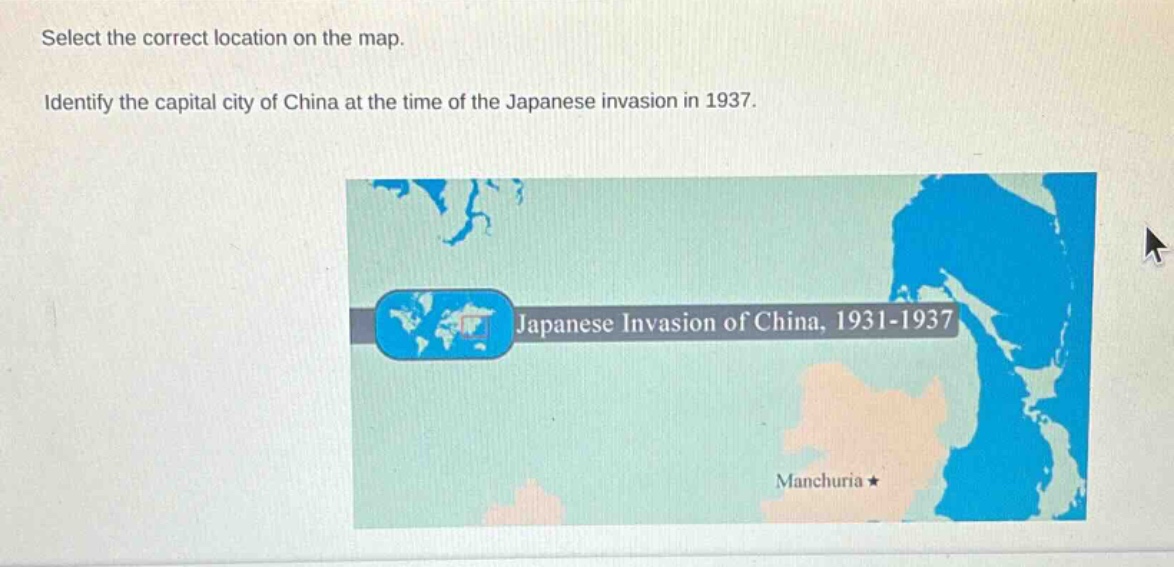 select the correct location on the map. identify the capital city of china at the time of the japanese invasion in 1937.
