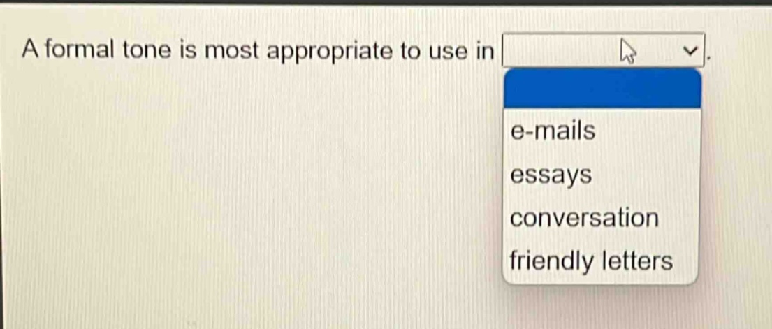 a formal tone is most appropriate to use in e - mails essays conversation friendly letters