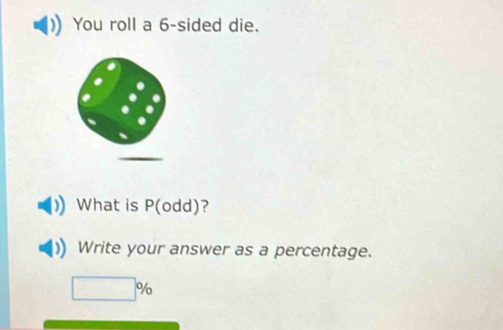 you roll a 6 - sided die. what is p(odd)? write your answer as a percentage.