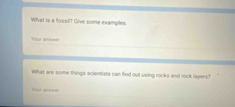 what is a fossil? give some examples. your answer what are some things scientists can find out using rocks and rock layers? your answer