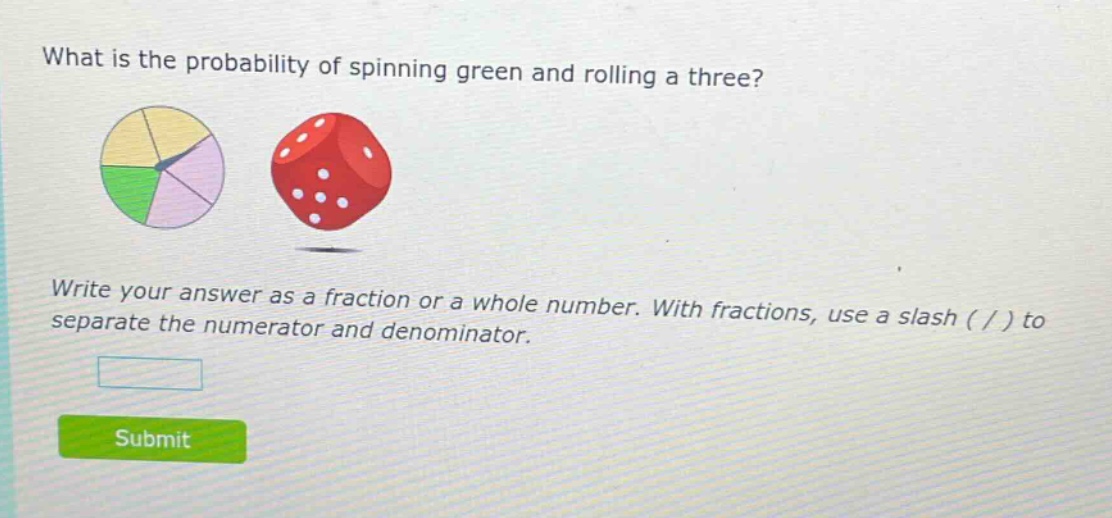 what is the probability of spinning green and rolling a three? write your answer as a fraction or a whole number. with fractions, use a slash ( / ) to separate the numerator and denominator.