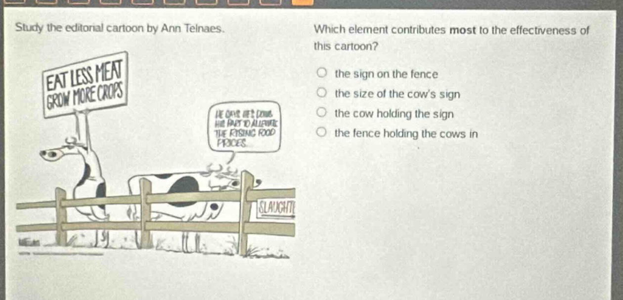 study the editorial cartoon by ann telnaes. which element contributes most to the effectiveness of this cartoon? the sign on the fence the size of the cows sign the cow holding the sign the fence holding the cows in