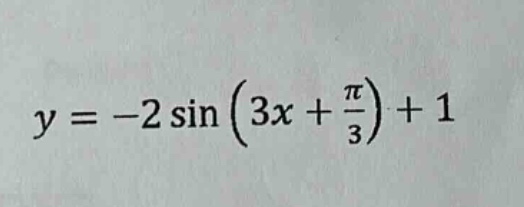 y = -2 sin (3x + π/3) + 1
