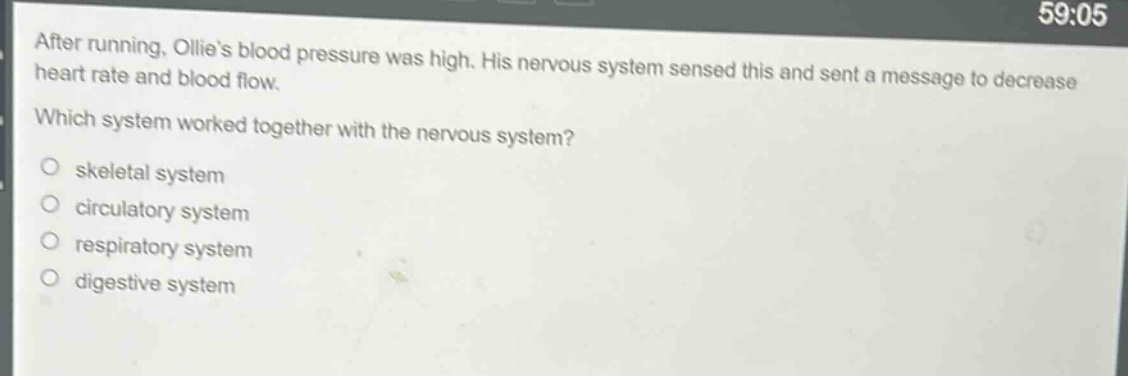 after running, ollies blood pressure was high. his nervous system sensed this and sent a message to decrease heart rate and blood flow. which system worked together with the nervous system? skeletal system circulatory system respiratory system digestive system
