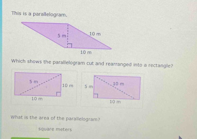 this is a parallelogram. which shows the parallelogram cut and rearranged into a rectangle? what is the area of the parallelogram? square meters