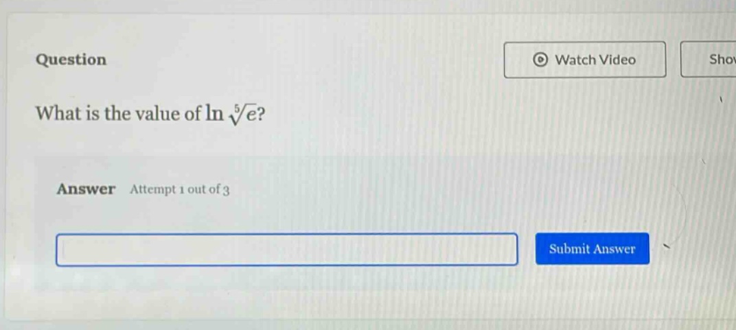 question what is the value of ln √5{e}? answer attempt 1 out of 3