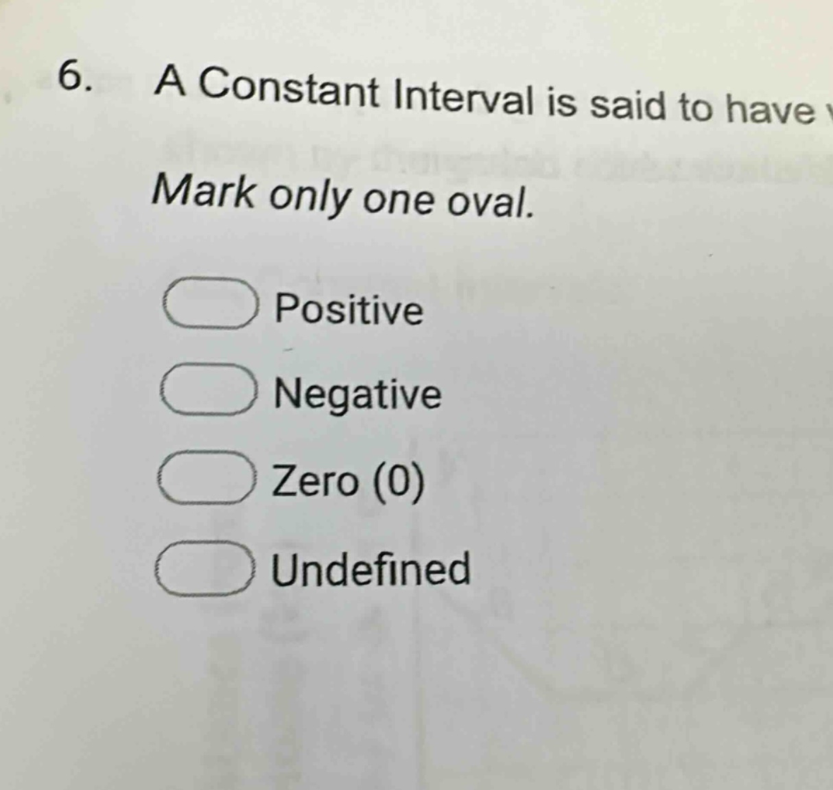 6. a constant interval is said to have mark only one oval. positive negative zero (0) undefined