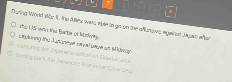 during world war ii, the allies were able to go on the offensive against japan after the us won the battle of midway. capturing the japanese naval base on midway. capturing the japanese airfield on guadalcanal. turning back the japanese fleet in the coral sea.