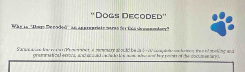 “dogs decoded”\nwhy is “dogs decoded” an appropriate name for this documentary?\nsummarize the video (remember, a summary should be in 5 - 10 complete sentences, free of spelling and grammatical errors, and should include the main idea and key points of the documentary).