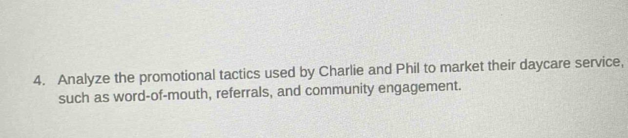4. analyze the promotional tactics used by charlie and phil to market their daycare service, such as word - of - mouth, referrals, and community engagement.