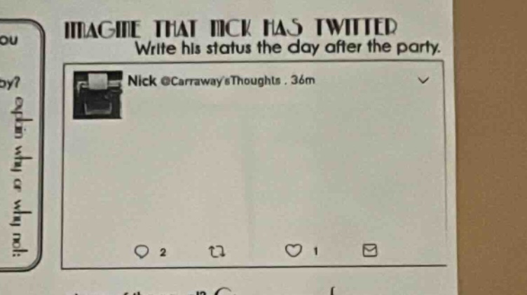 imagine that nick has twitted write his status the day after the party. nick @carrawaysthoughts. 36m