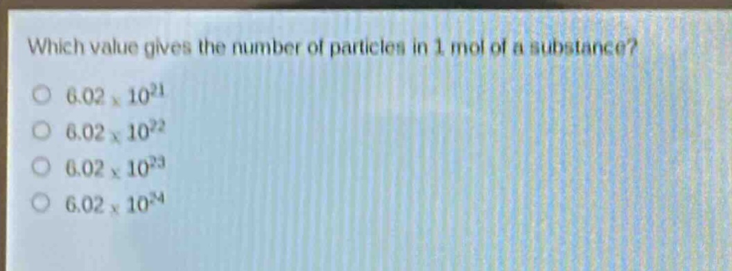 which value gives the number of particles in 1 mol of a substance? 6.02×10²¹ 6.02×10²² 6.02×10²³ 6.02×10²⁴