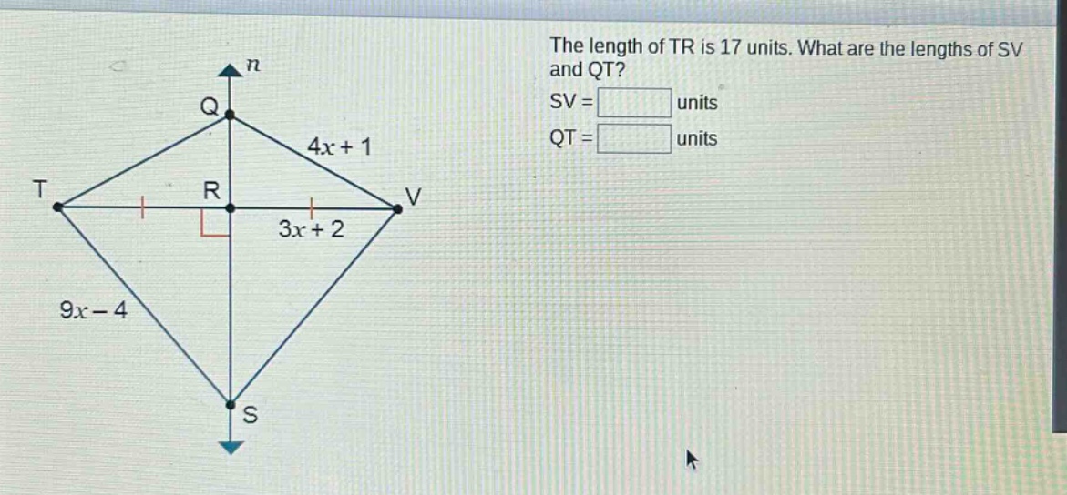 the length of tr is 17 units. what are the lengths of sv and qt? sv = units qt = units