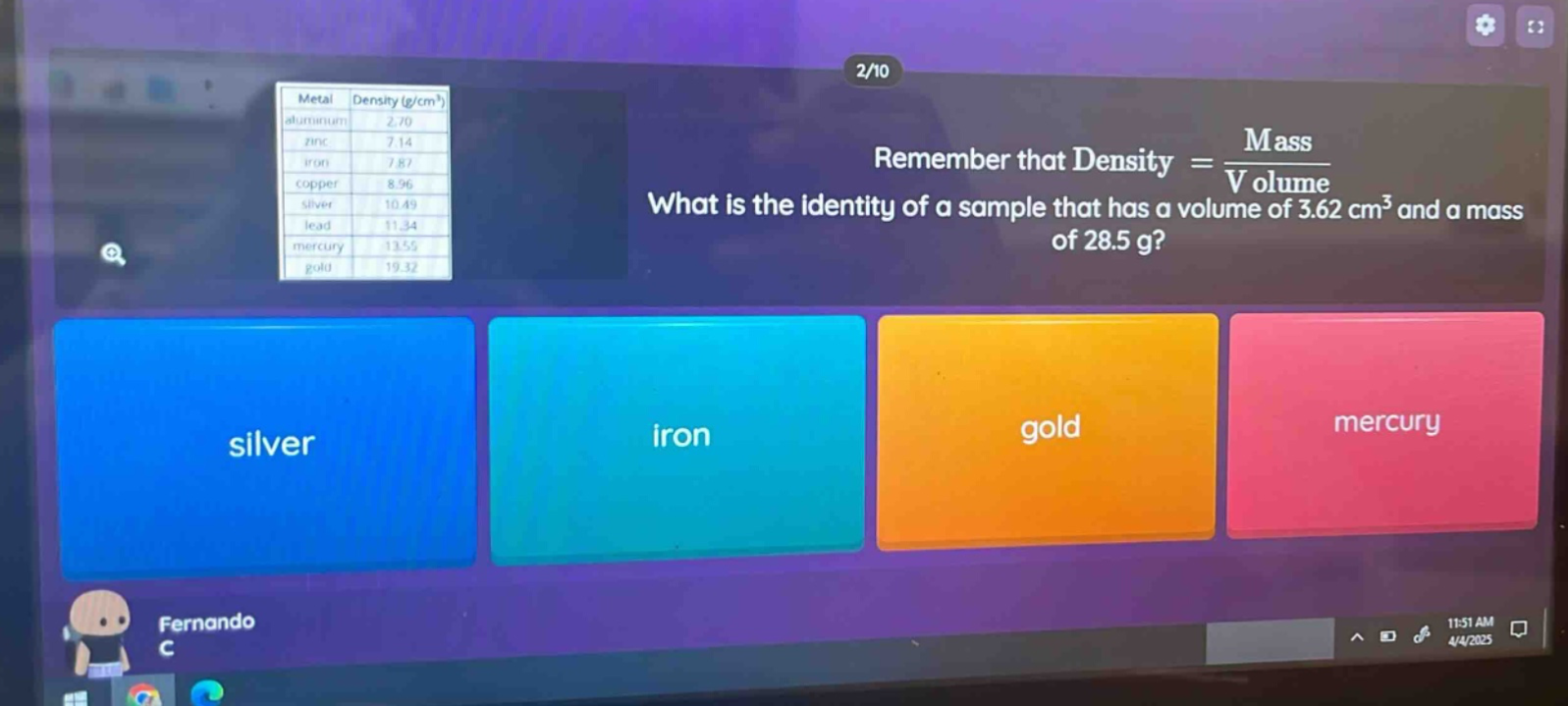 remember that density = mass / volume. what is the identity of a sample that has a volume of 3.62 cm³ and a mass of 28.5 g? silver iron gold mercury