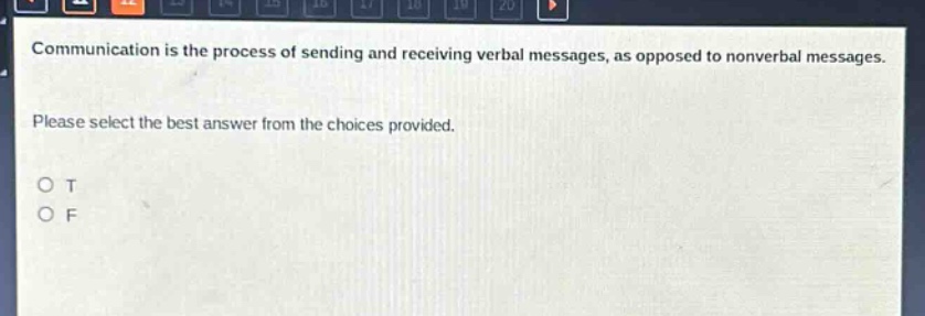communication is the process of sending and receiving verbal messages, as opposed to nonverbal messages. please select the best answer from the choices provided. o t o f
