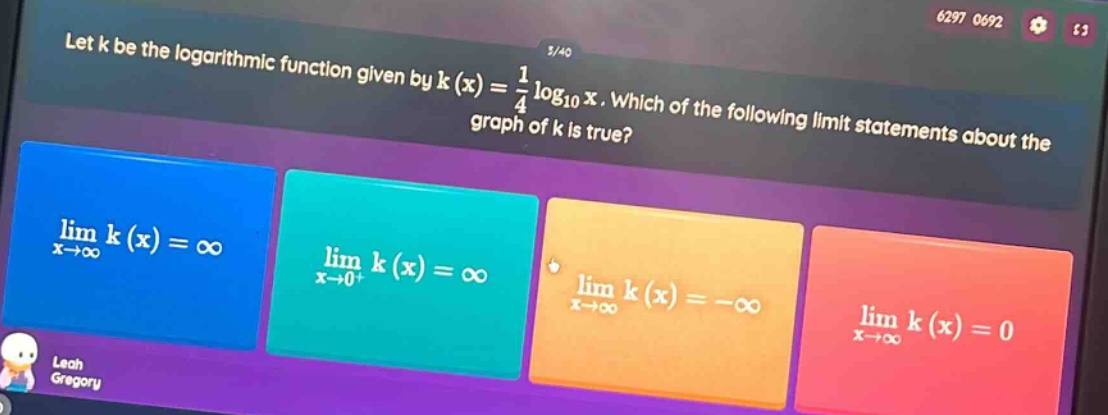 let k be the logarithmic function given by k(x)=1/4 log10 x. which of the following limit statements about the graph of k is true? lim x→∞ k(x)=∞ lim x→0+ k(x)=∞ lim x→∞ k(x)=−∞ lim x→∞ k(x)=0
