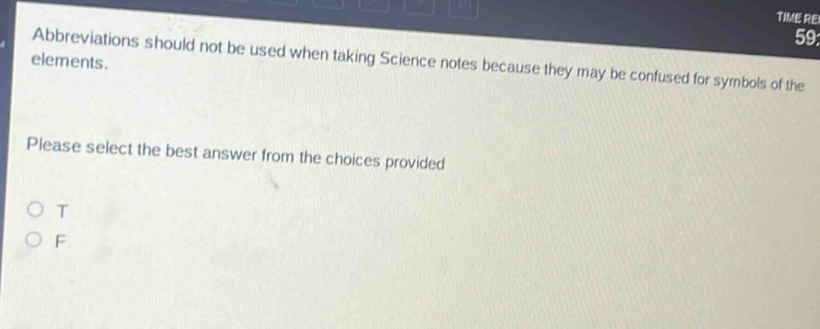 abbreviations should not be used when taking science notes because they may be confused for symbols of the elements. please select the best answer from the choices provided o t o f