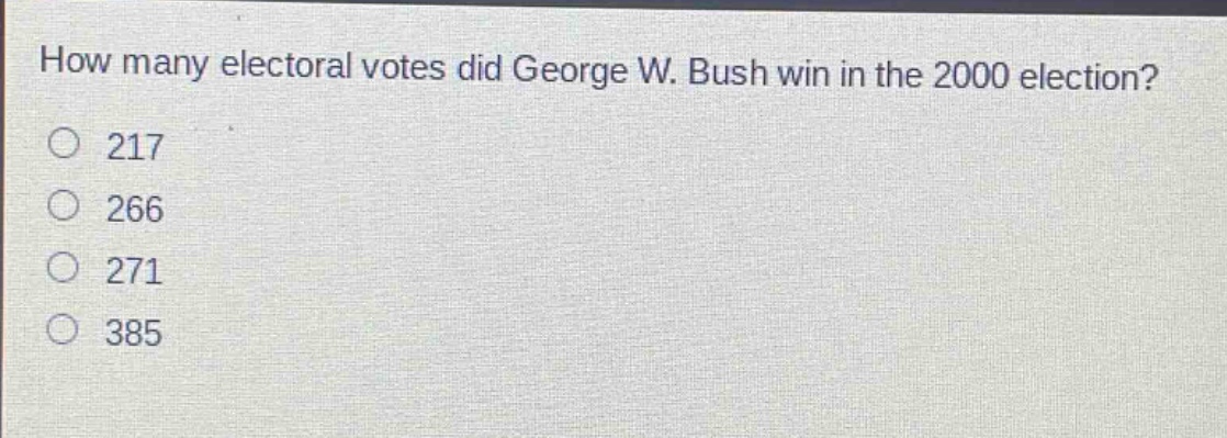 how many electoral votes did george w. bush win in the 2000 election?\n217\n266\n271\n385