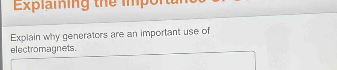 explain why generators are an important use of electromagnets.