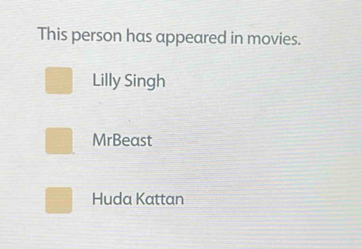this person has appeared in movies. lilly singh mrbeast huda kattan