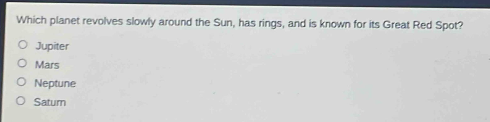 which planet revolves slowly around the sun, has rings, and is known for its great red spot? jupiter mars neptune saturn