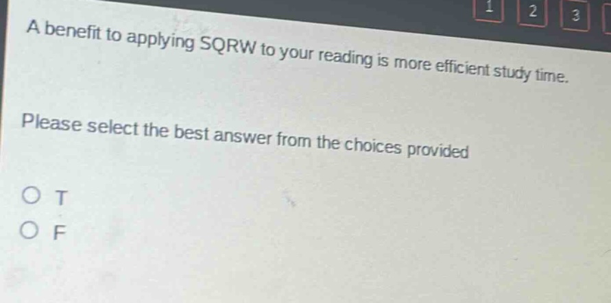a benefit to applying sqrw to your reading is more efficient study time. please select the best answer from the choices provided o t o f