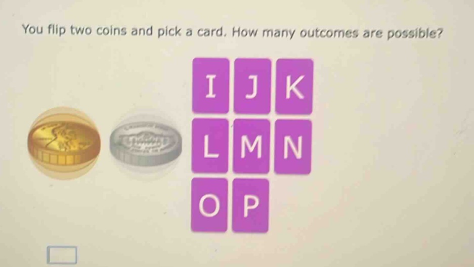 you flip two coins and pick a card. how many outcomes are possible?