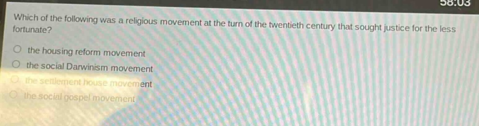 which of the following was a religious movement at the turn of the twentieth century that sought justice for the less fortunate? the housing reform movement the social darwinism movement the settlement house movement the social gospel movement