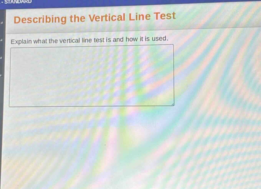 describing the vertical line test\nexplain what the vertical line test is and how it is used.