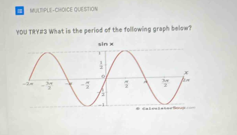 multiple - choice question you try#3 what is the period of the following graph below? sin x