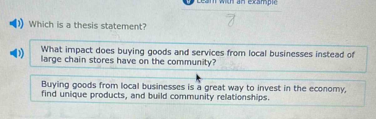 which is a thesis statement? what impact does buying goods and services from local businesses instead of large chain stores have on the community? buying goods from local businesses is a great way to invest in the economy, find unique products, and build community relationships.
