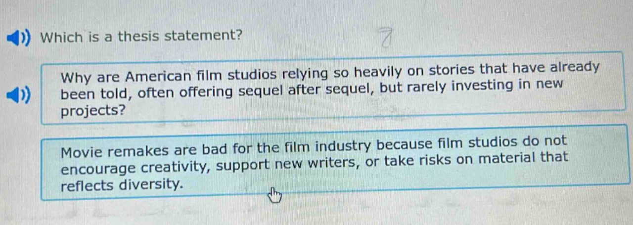 which is a thesis statement? why are american film studios relying so heavily on stories that have already been told, often offering sequel after sequel, but rarely investing in new projects? movie remakes are bad for the film industry because film studios do not encourage creativity, support new writers, or take risks on material that reflects diversity.