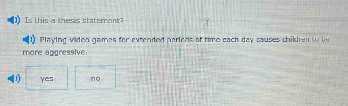 is this a thesis statement? playing video games for extended periods of time each day causes children to be more aggressive. yes no