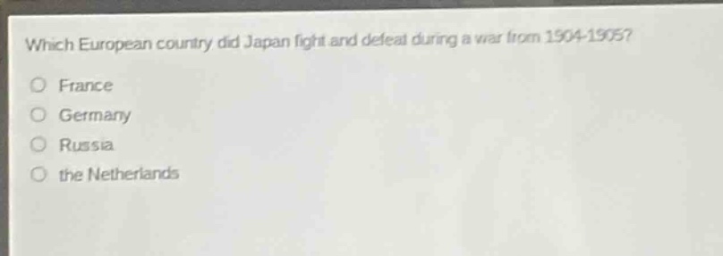 which european country did japan fight and defeat during a war from 1904 - 1905?\no france\no germany\no russia\no the netherlands